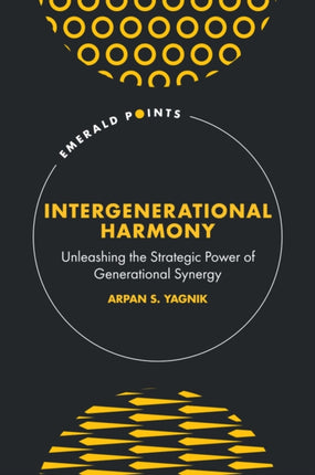 Intergenerational Harmony  Unleashing the Strategic Power of Generational Synergy