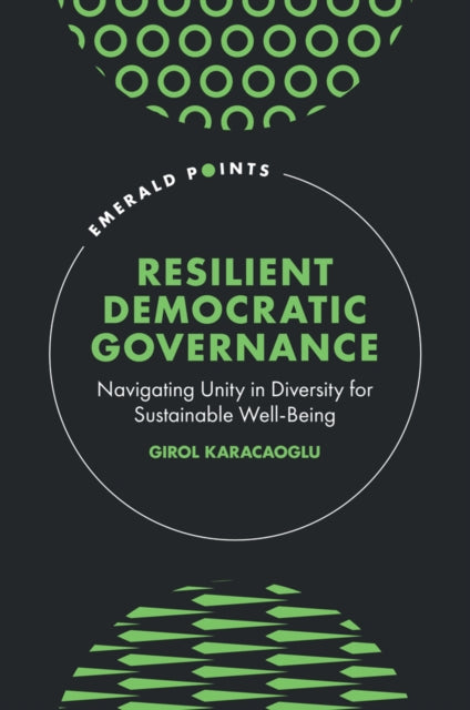 Resilient Democratic Governance: Navigating Unity in Diversity for Sustainable Well-Being