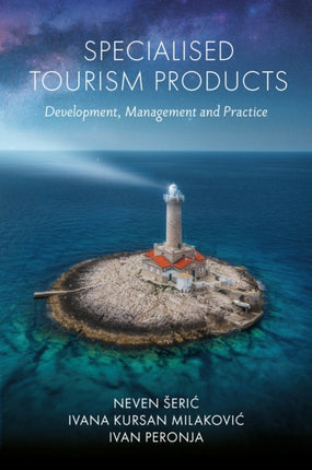 Specialised Tourism Products  Development Management and Practice