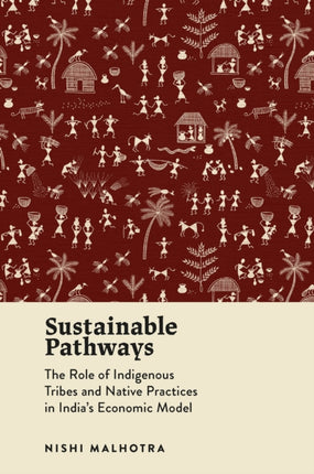 Sustainable Pathways  The Role of Indigenous Tribes and Native Practices in Indias Economic Model