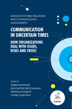 Communication in Uncertain Times  How Organizations Deal with Issues Risks and Crises