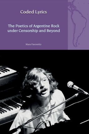 Coded Lyrics The Poetics of Argentine Rock under