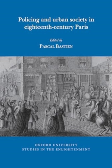 Policing and urban society in eighteenthcentury Paris