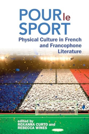 Pour le Sport  Physical Culture in French and Francophone Literature