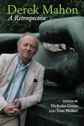 Derek Mahon A Retrospective