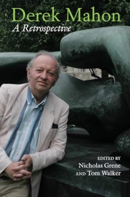 Derek Mahon A Retrospective