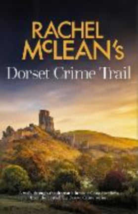 Rachel McLeans Dorset Crime Trail