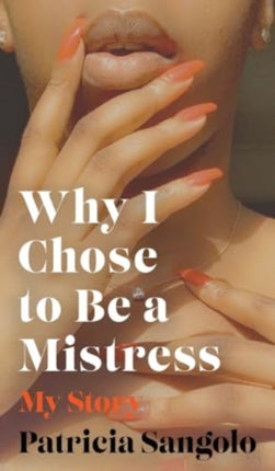 Why I Chose to be a Mistress: My Story