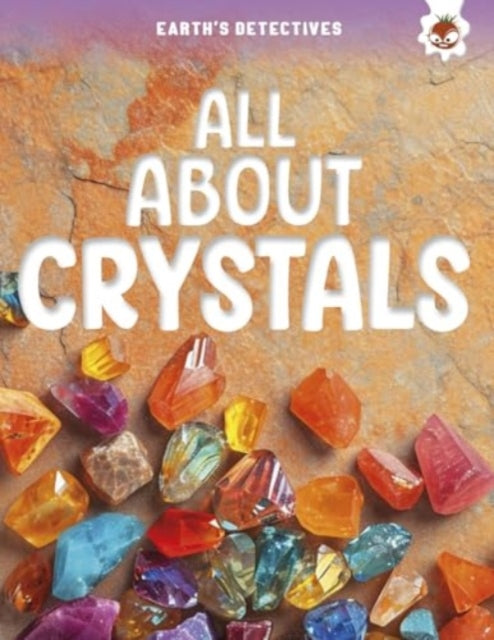 Earths Detectives All About Crystals