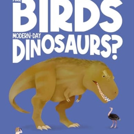 Are Birds ModernDay Dinosaurs