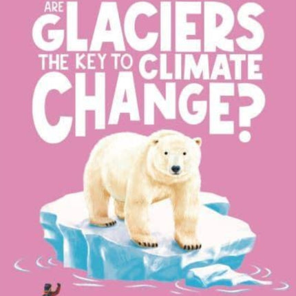 Are Glaciers the Key to Climate Change