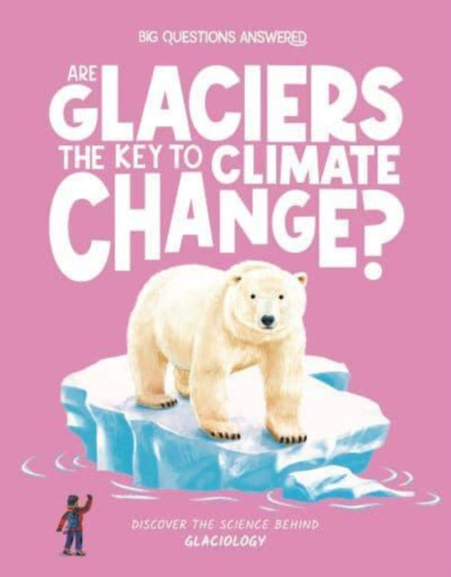 Are Glaciers the Key to Climate Change