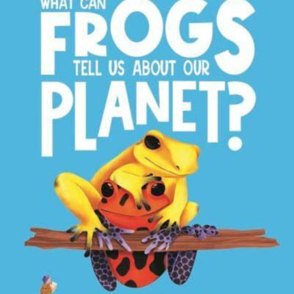What Can Frogs Tell Us About Our Planet