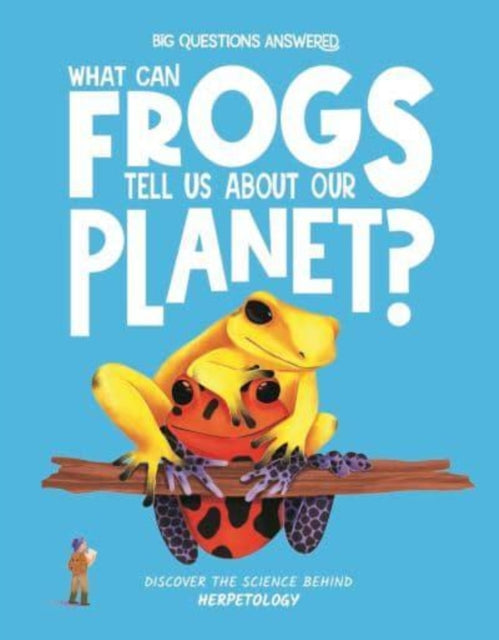 What Can Frogs Tell Us About Our Planet