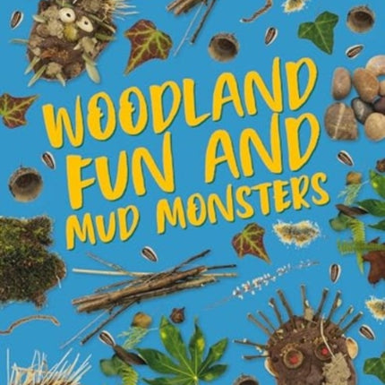 Woodland Fun and Mud Monsters