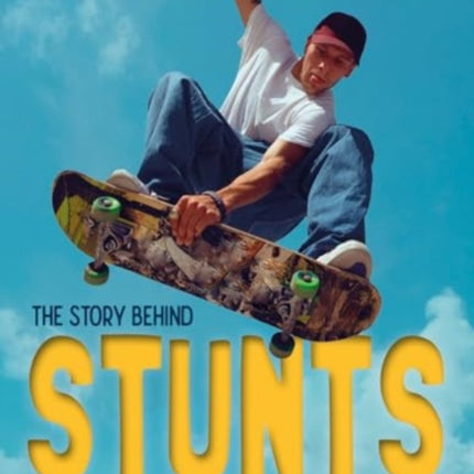 The Story Behind Stunts