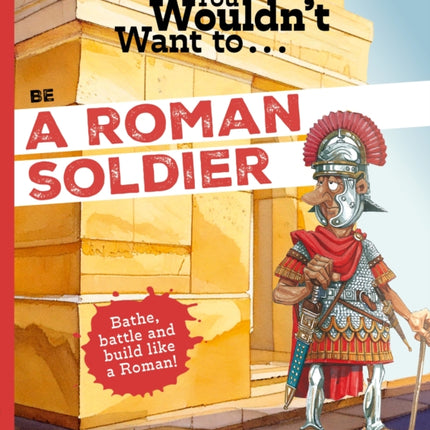 You Wouldnt Want To Be A Roman Soldier