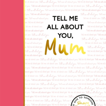 Mum Tell Me All About You