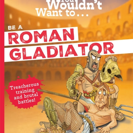 You Wouldnt Want To Be A Roman Gladiator