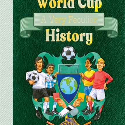 The World Cup A Very Peculiar History