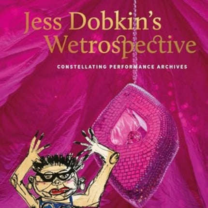 Jess Dobkins Wetrospective