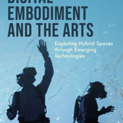 Digital Embodiment and the Arts