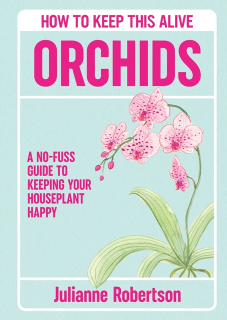 Orchids How to Keep This Alive