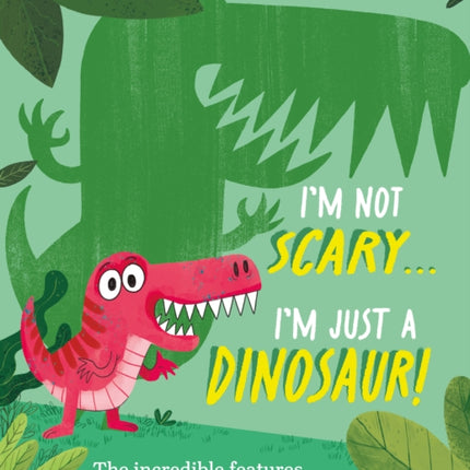Im Not Scary . . . Im Just a Dinosaur