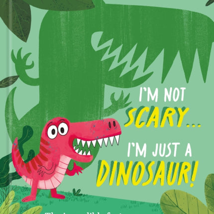 Im Not Scary . . . Im Just a Dinosaur