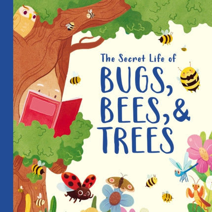 The Secret Life of Bugs Bees  Trees