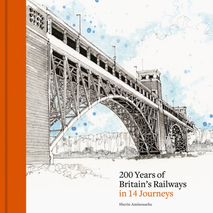 200 Years of Britains Railways in 15 Journeys