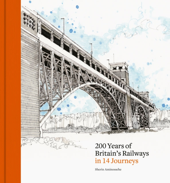 200 Years of Britains Railways in 15 Journeys