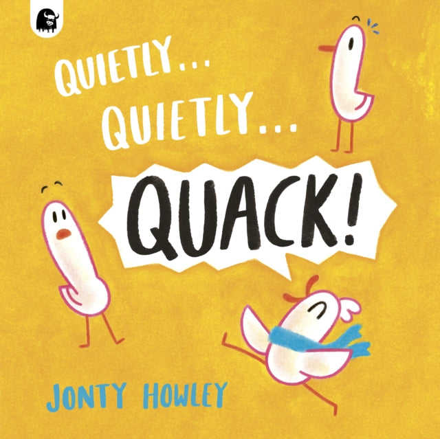 Quietly . . . Quietly . . . QUACK