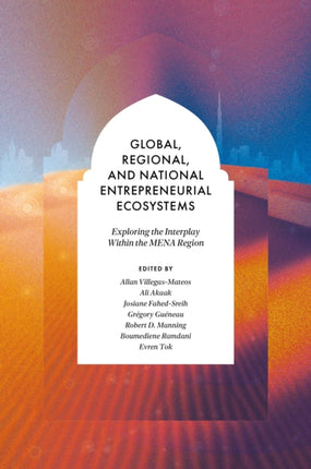 Global Regional and National Entrepreneurial Ecosystems