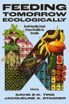 Feeding Tomorrow Ecologically  Ecofriendly Food from Cradle to Cradle