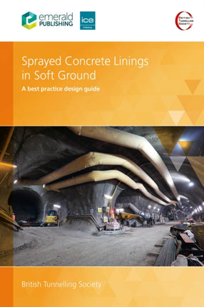 Sprayed Concrete Linings in Soft Ground  A best practice design guide