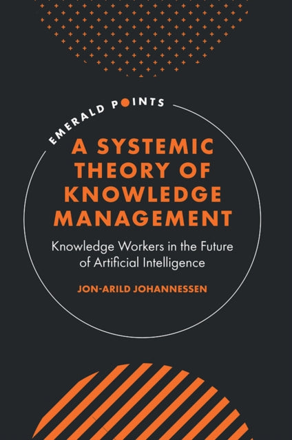 A Systemic Theory of Knowledge Management
