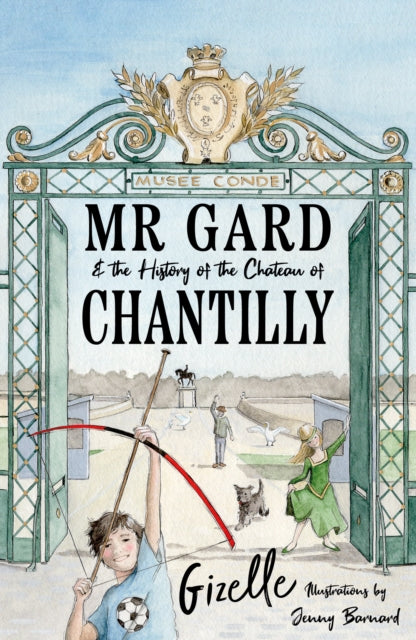 Mr Gard and the History of the ChÃteau of Chantilly