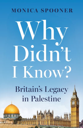 Why Didnt I Know Britains Legacy in Palestine