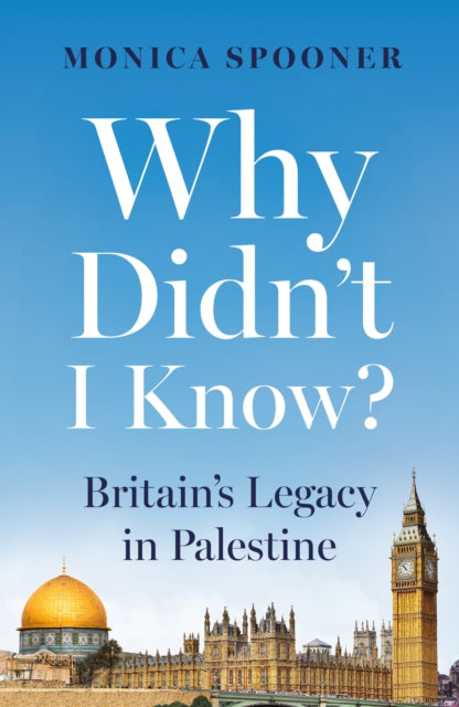 Why Didnt I Know Britains Legacy in Palestine