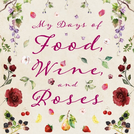 My Days of Food Wine and Roses