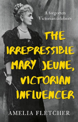 The Irrepressible Mary Jeune Victorian Influencer