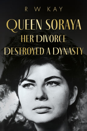 Queen Soraya Her Divorce Destroyed A Dynasty