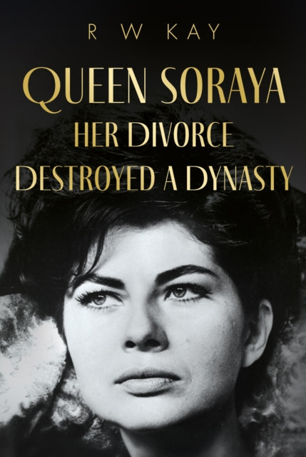 Queen Soraya Her Divorce Destroyed A Dynasty