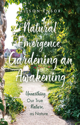 Natural Emergence Gardening an Awakening