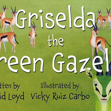 Griselda the Green Gazelle