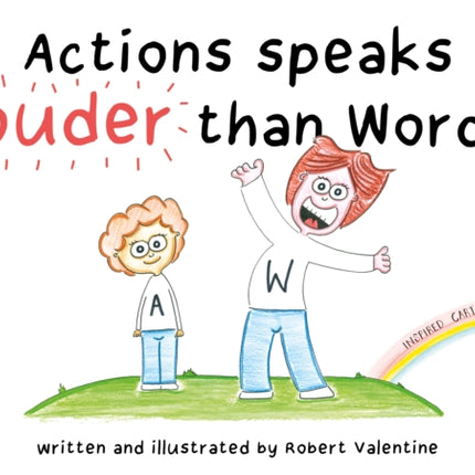 Actions speaks louder than Words