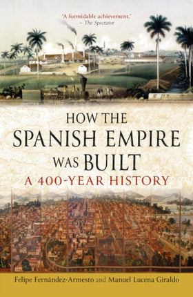 How the Spanish Empire Was Built  A 400Year History