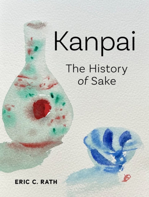 Kanpai  The History of Sake