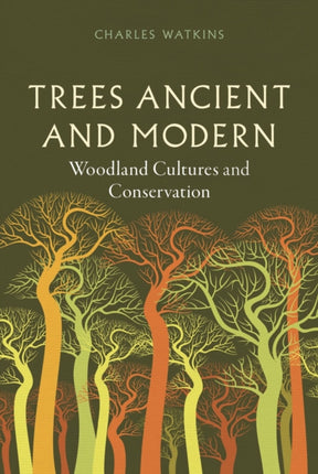Trees Ancient and Modern  Woodland Cultures and Conservation